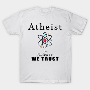 atheist in science we trust T-Shirt